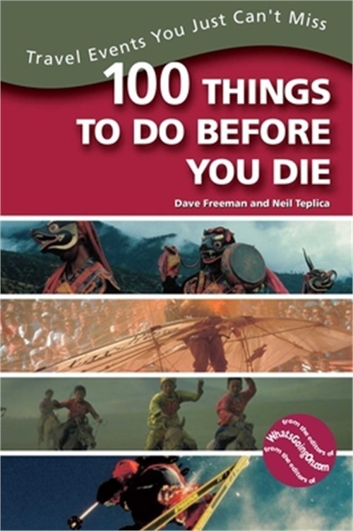 100 Things to Do Before You Die: Travel Events You Just Can’t Miss (Paperback or