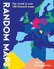 Random Maps: The World in Over 100 Unusual Maps – Kuestenmacher, Simon