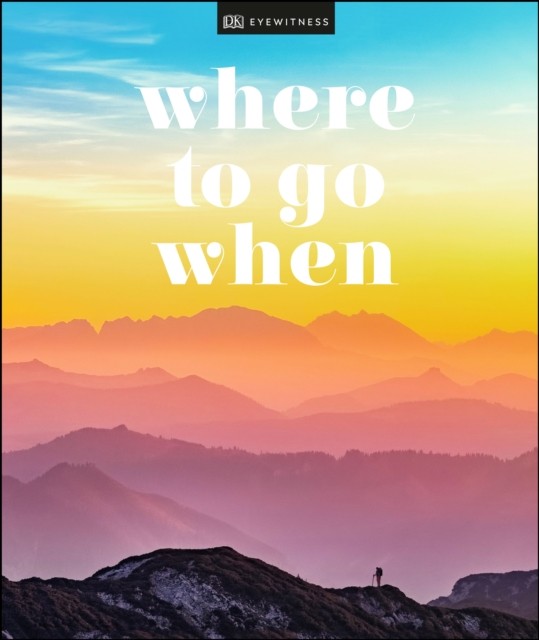Where To Go When by DK Travel HARDBACK 9780241385593
