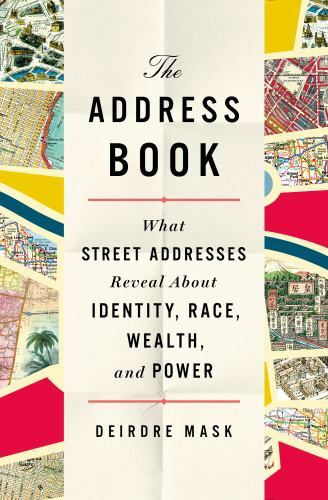 The Address Book: What Street Addresses Reveal about Identity, Race, Wealth,…