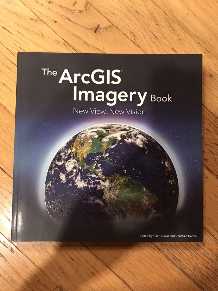 The ArcGIS Bks.: The ArcGIS Imagery Book : New View. New Vision by Christian…