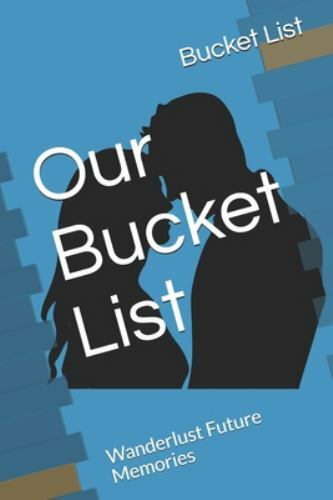 Our Bucket List: Wanderlust Future Memories by List, Bucket, Brand New, Free …