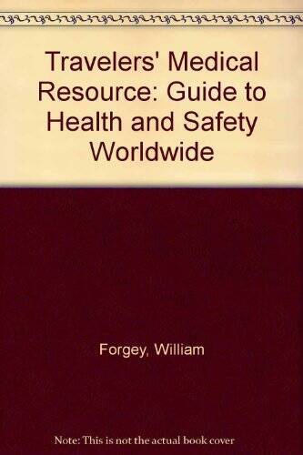 Travelers Medical Resource: A Guide to Health Sagety Worldwide – ACCEPTABLE