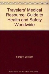 Travelers Medical Resource: A Guide to Health Sagety Worldwide – ACCEPTABLE