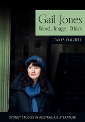 Gail Jones: Word, Image, Ethics by Tanya Dalziell (English) Paperback Book