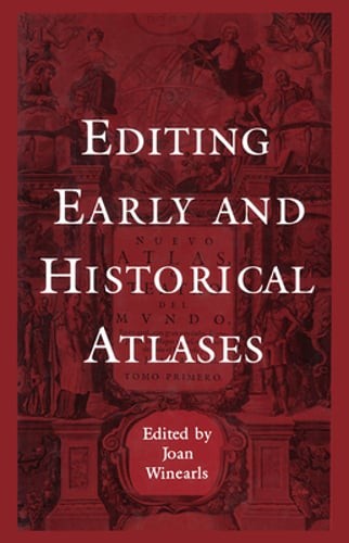 Editing Early and Historical Atlases: Papers Given at the Twenty-Ninth Annual