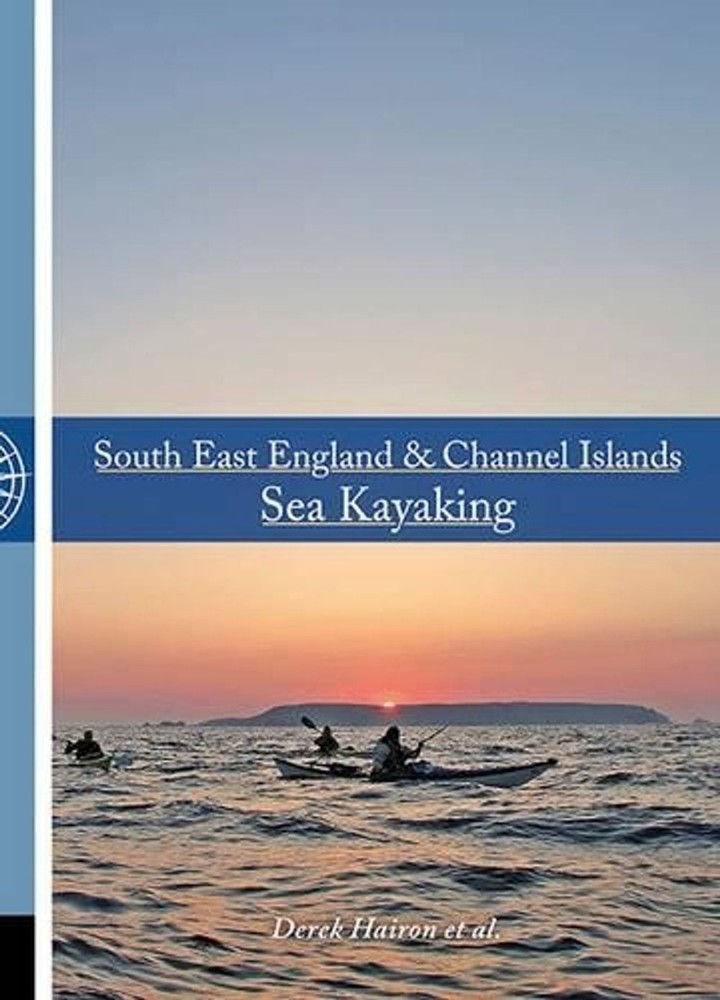 South East England & Channel Islands Sea Kayaking by Derek Hairon Paperback Book