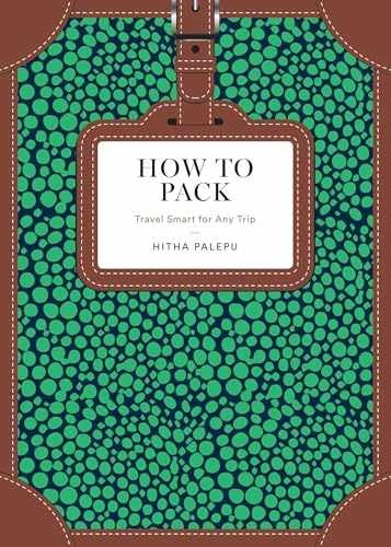 How to Pack: Travel Smart for Any Trip – Hardcover, by Palepu Hitha – Very Good