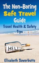 Non-Boring Safe Travel Guide : Travel Safety Tips & Travel Health Advice, Pap…
