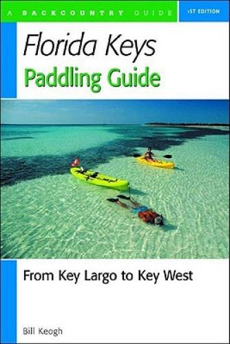 Florida Keys Paddling Guide: From Key Largo to Key West – Paperback – GOOD