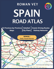 SPAIN ROAD ATLAS: 52 Province-by-Province Maps Featuring Detailed City Plans, Sc