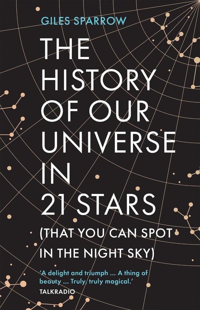 The History of Our Universe in 21 Stars: (That You Can Spot in the Night Sky) by