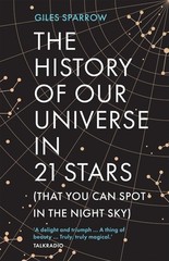 The History of Our Universe in 21 Stars: (That You Can Spot in the Night Sky) by