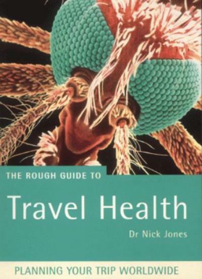 The Rough Guide to Travel Health (Rough Guide Mini Guides) By Dr