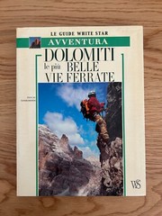 DOLOMITI LE PIU’ BELLE VIE FERRATE LE GUIDE WHITE STAR DI PASCAL SOMBARDIER 2007