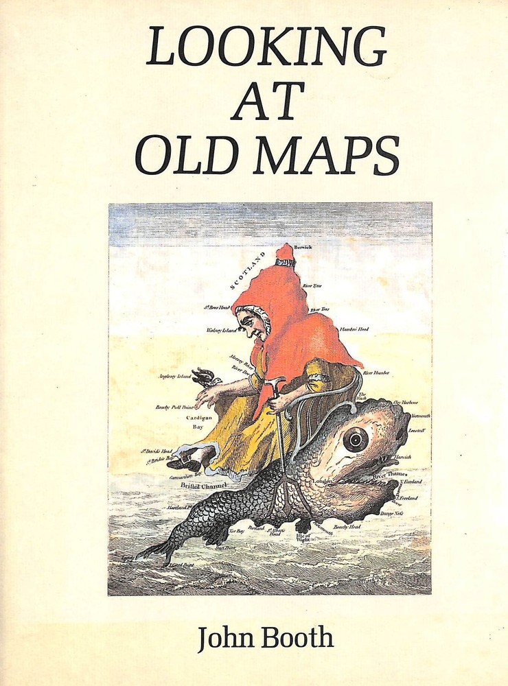 Looking at Old Maps by Booth, John
