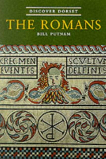 Discover Dorset The Romans by Bill Putnam (Paperback Book)