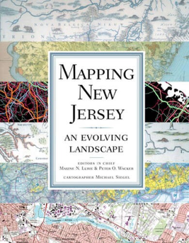 Mapping New Jersey: An Evolving Landscape – Hardcover By Lurie, Maxine N – GOOD