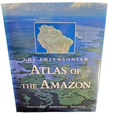 The Smithsonian Atlas of the Amazon Michael Goulding Illustrated Maps Geography