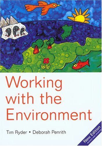 Working with the Environment Tim Ryder and Deborah Penrith