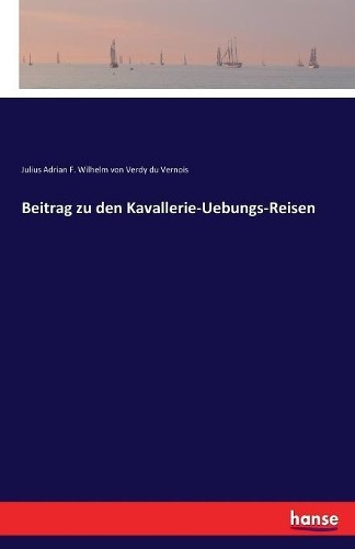 Julius a F W Von Verdy D Beitrag zu den Kavallerie-Uebun (Paperback) (UK IMPORT)