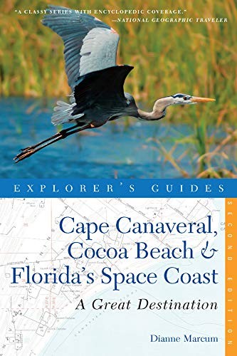 EXPLORER’S GUIDE CAPE CANAVERAL, COCOA BEACH & FLORIDA’S By Dianne Marcum *Mint*