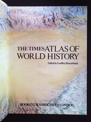 The TIMES Atlas of World History by Geoffrey Barraclough, 1981 Book Club Assoc.
