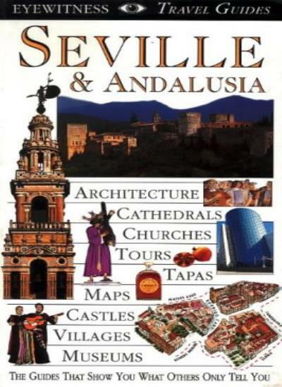 Seville and Andalucia (DK Eyewitness Travel Guide). 978075130253