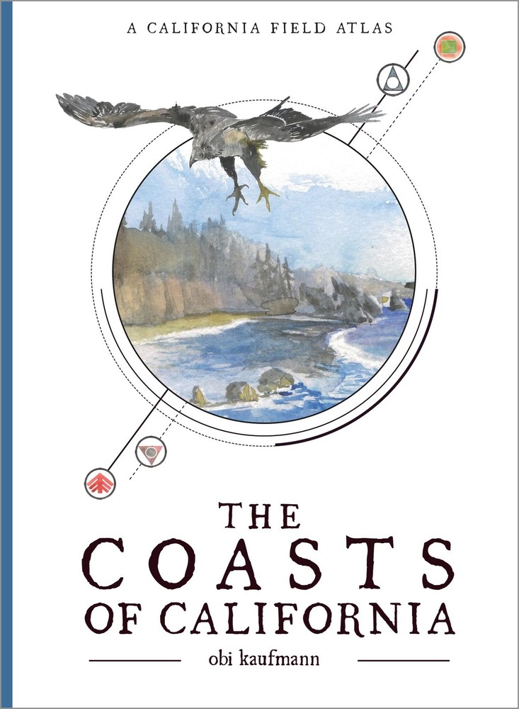 The Coasts of California A California Field Atlas The California Lands Trilog…