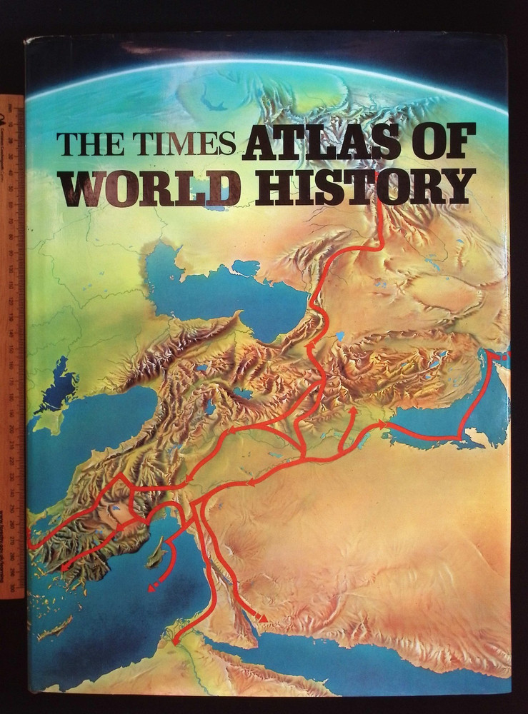 The TIMES Atlas of World History by Geoffrey Barraclough, 1981 Book Club Assoc.