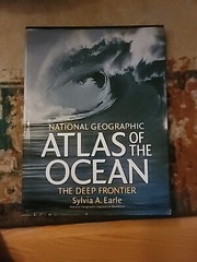 National Geographic Atlas of the Ocean : The Deep Frontier by Sylvia A. Earle…