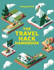 Lonely Planet The Travel Hack Handbook: Plan a Big Adventure that Costs Less |