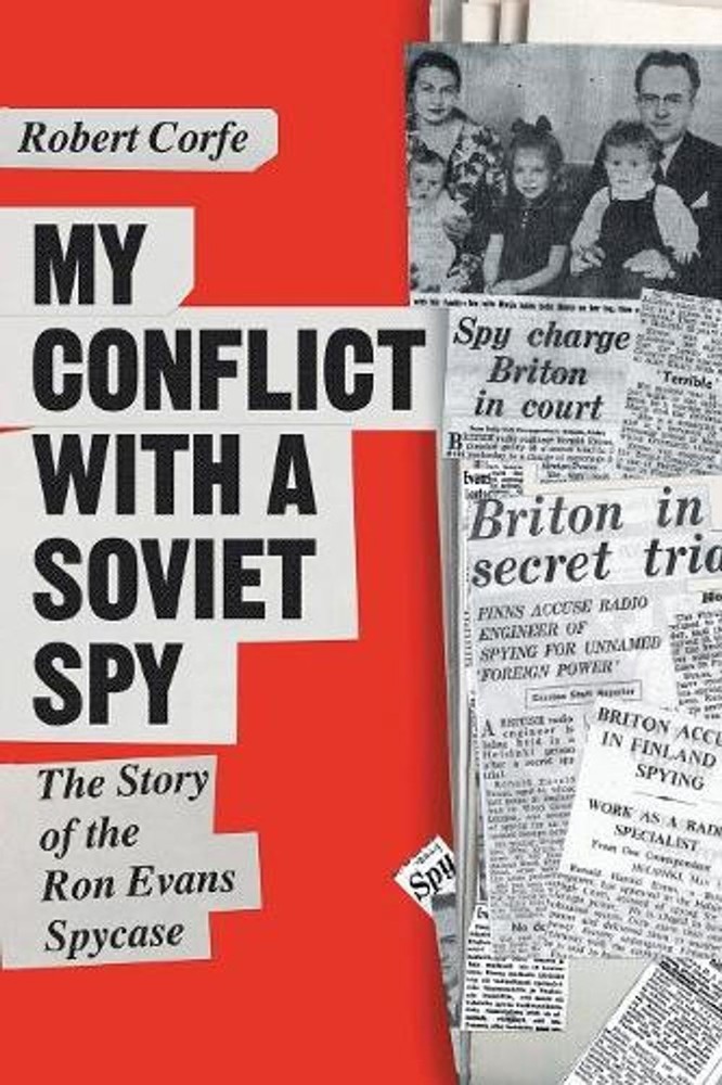 My Conflict with a Soviet Spy: The Story of the Ron Evans Spy Case by Robert Cor