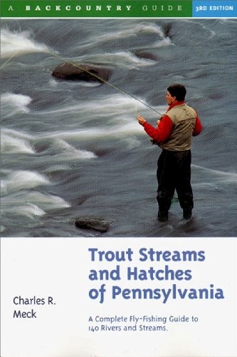 TROUT STREAMS AND HATCHES OF PENNSYLVANIA; A COMPLETE By Charles R. Meck *Mint*