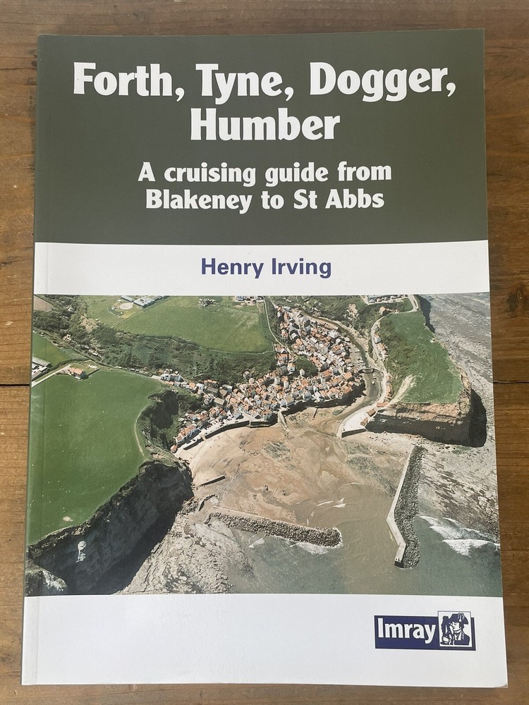 Forth, Tyne, Dogger, Humber: Blakeney to St.Abbs – Henry Irving IMRAY SAILING PB