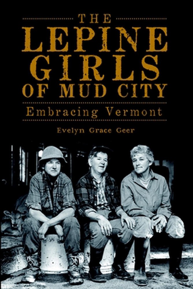 The Lepine Girls of Mud City: Embracing Vermont by Evelyn Grace Geer (English) P