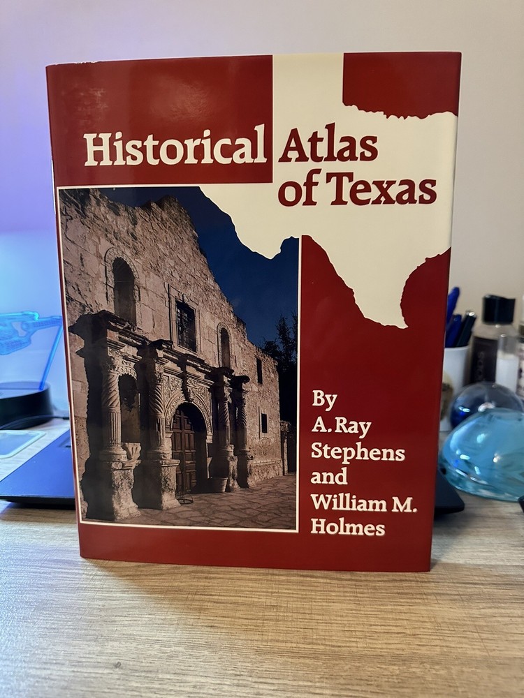 Historical Atlas of Texas by William M. Holmes and A. Ray Stephens (1990, Trade