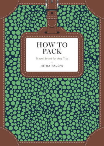 How to Pack Travel Smart for A – VERY GOOD
