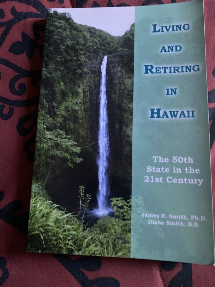 Living and Retiring in Hawaii : The 50th State in the 21st Century by James…