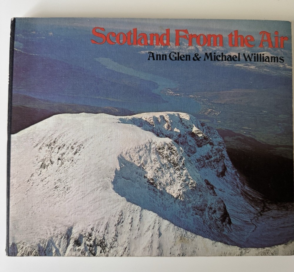 Scotland From The Air – Ann Glen & Michael Williams 1972 Hardback First Edition