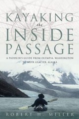 Kayaking the Inside Passage: A Paddler’s Guide from Olympia, Washington, to…