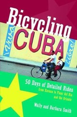 Bicycling Cuba: Fifty Days of Detailed Rides from Havana to Pinar Del Rio and…