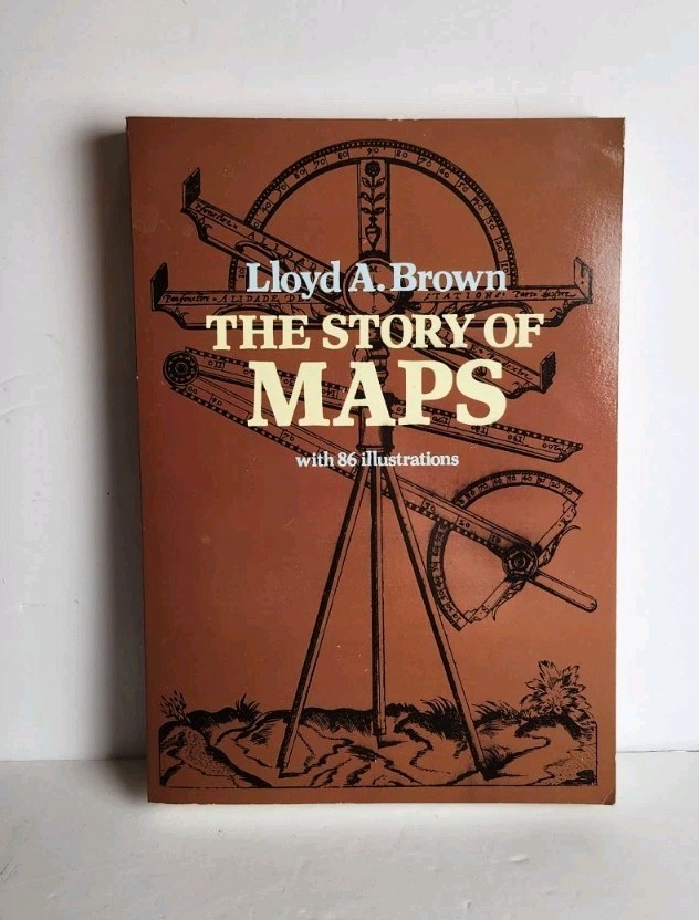 The Story of Maps by Lloyd A. Brown 86 Illustrations Dover Edition