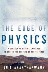 The Edge of Physics: A Journey to Earth’s Extremes to Unlock the Secrets of the