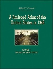 A Railroad Atlas of the United States in 1946: Volume 1: The Mid-Atlantic State