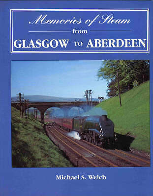 Memories of Steam from Glasgow to Aberdeen by Welch, Michael Paperback Book The