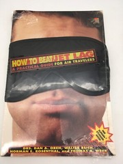 HOW TO BEAT JET LAG: A PRACTICAL GUIDE FOR AIR By Norman E. Rosenthal