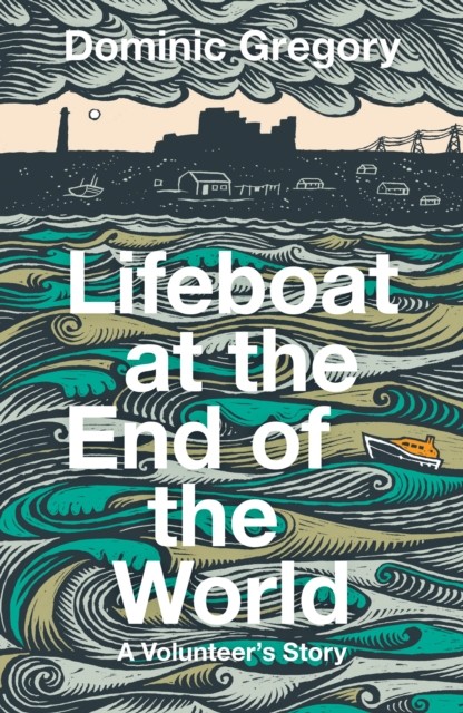 Lifeboat at the End of the World by Dominic Gregory (Hardback Book)