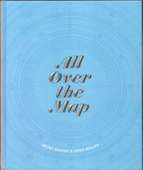 All Over the Map: A Cartographic Odyssey by Mason, Betsy & Miller, Greg