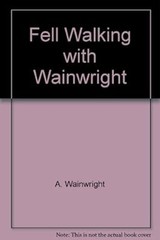 Fell Walking with Wainwright, A. Wainwright, Used; Good Book